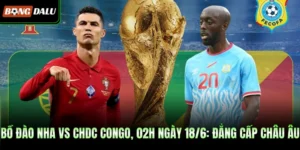Bồ Đào Nha Vs CHDC Congo, 02h Ngày 18/6: Đẳng Cấp Châu Âu